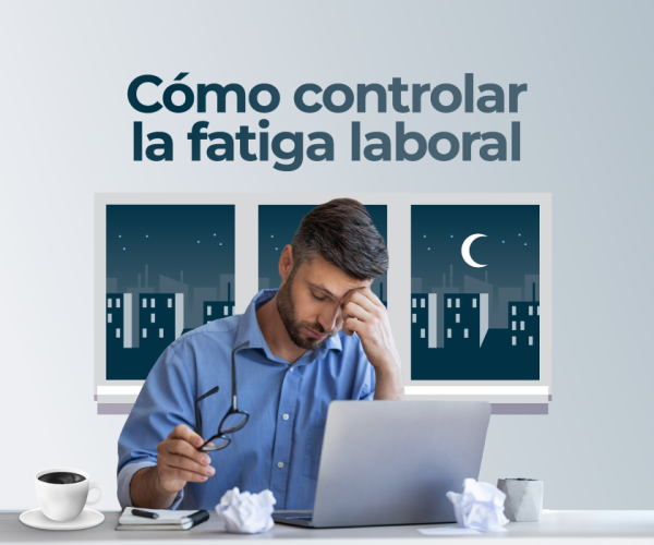 Cómo controlar la fatiga laboral