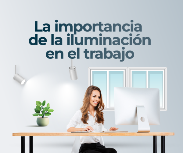 La importancia de la iluminación en el trabajo
